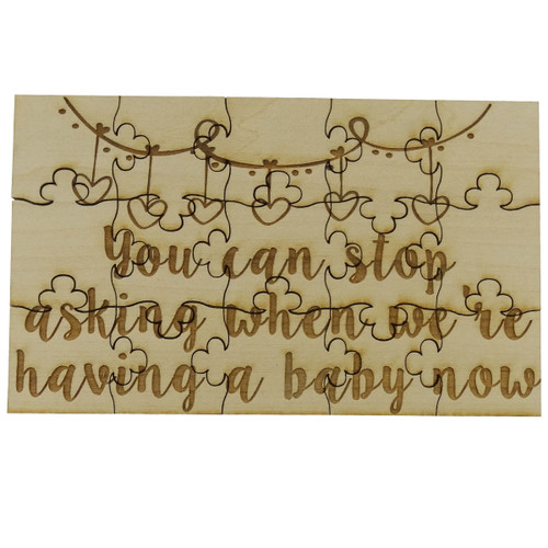 You Can Stop Asking When We're Having a Baby Now, 15 Pc Jigsaw Puzzle, Basswood