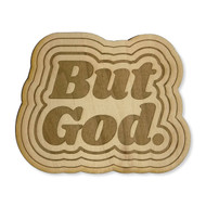 But God. Wood Magnet - 3.25" x 2.5" Christian Inspiration Decor