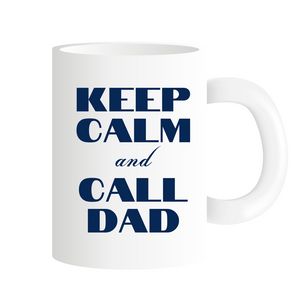 Keep Calm and Call Dad