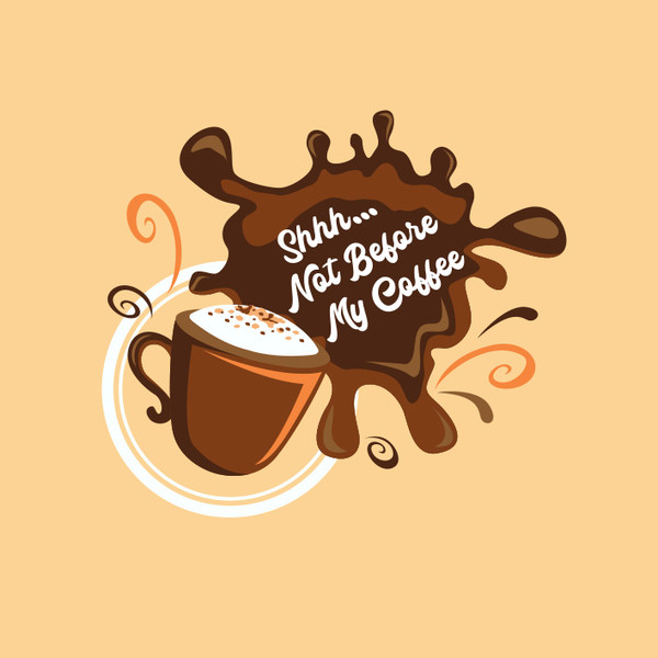 Not Before My Coffee