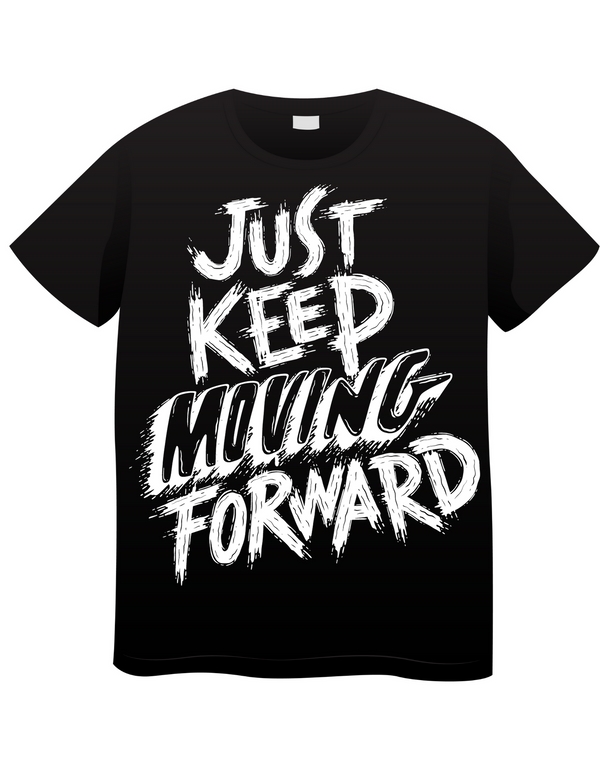 Just Keep Moving Forward