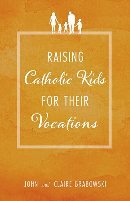 Raising Catholic Kids for Their Vocations (eBook)