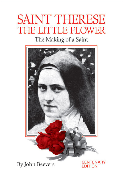 Saint Therese the Little Flower: The Making of a Saint