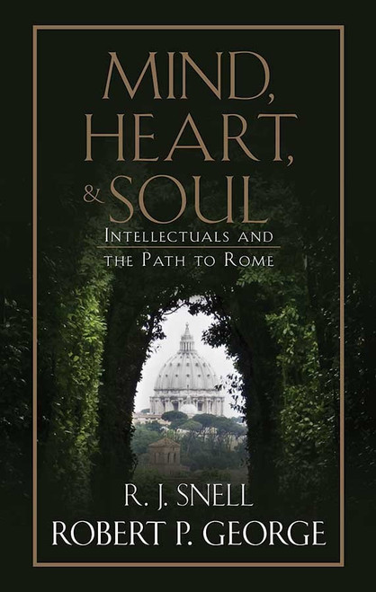 Mind, Heart, and Soul: Intellectuals and the Path to Rome