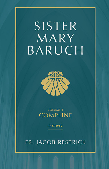 Sister Mary Baruch Volume 4: Compline