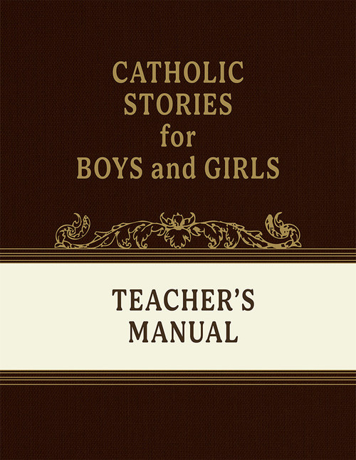 Catholic Stories for Boys and Girls: Volume 1-4 (Teacher's Manual)