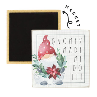 Gnomes Made Me - Square Magnets