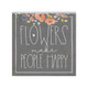 Flowers Make Happy - Small Talk Square
