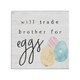 Trade For Eggs PER - Small Talk Square