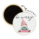 Be Merry Gnome - Round Magnets