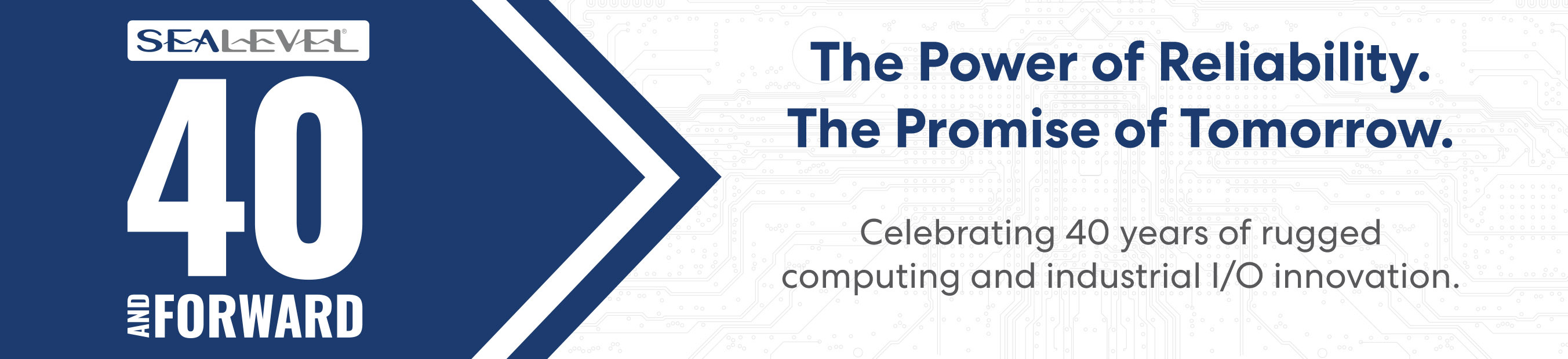 Sealevel Systems, Inc. celebrates 40 Years of rugged computing and industrial I/O innovation.