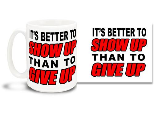 Take the good advise on this fun coffee mug & everything else will fall into place!
15 oz coffee Mug is durable, dishwasher and microwave safe.