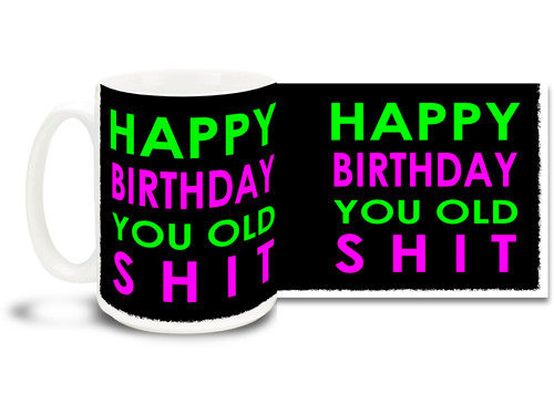 Everyone knows someone old, wish them a happy birthday & tell them how you really feel with this funny coffee mug!