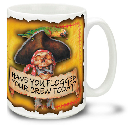 Have You Flogged Your Crew Today? Pirate - 15oz. Mug