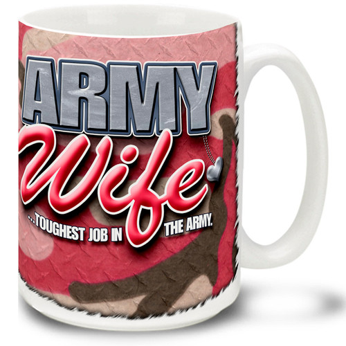 United States Army Wife coffee mug on Pink Camo for  the Army Wife in your Life! Army Wife mug is dishwasher and microwave safe.