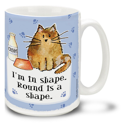 Trying to lose weight? Start with getting this cat off of your lap! Popular cartoon cat mug. "I'm In Shape, Round is a Shape" cartoon cat coffee mug is dishwasher and microwave safe.
