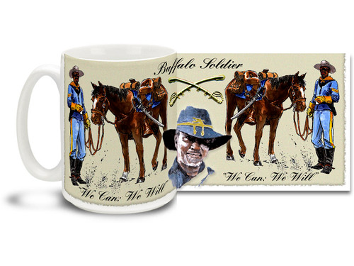 The Buffalo Soldiers of the 9th Cavalry were no strangers to hardship, and often faced very difficult assignments. Rather than succumb to the difficulties of life in their times, they simply adopted the motto : “We Can, We Will.” Buffalo Soldiers coffee mugs are a great way to show your pride in this proud moment in history! This Buffalo Soldiers mug is dishwasher and microwave safe and is sure to be a favorite!