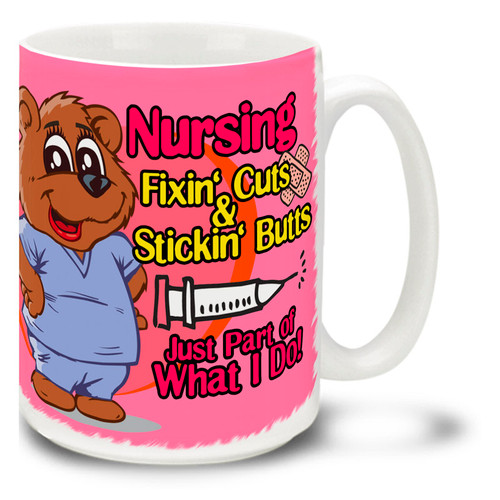 Nursing Fixin' Cuts and Stickin' Butts Nurse Mug 3D - 15oz Mug