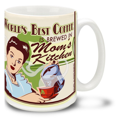 World's Best Coffee is Brewed in Mom's Kitchen - 15oz Mug