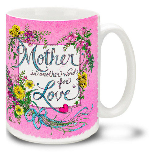 Mother is Just Another Word For Love - 15oz Mug