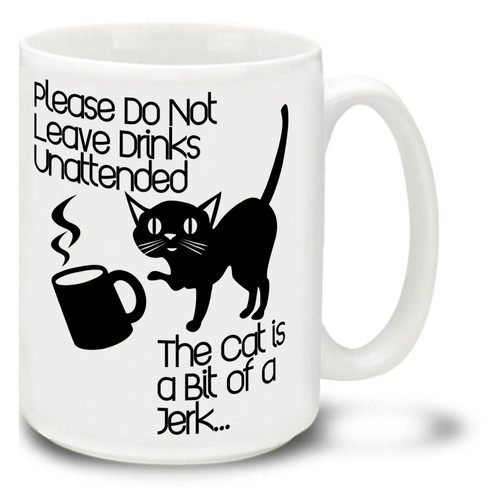 The Cat is a Bit of a Jerk - 15oz. Mug