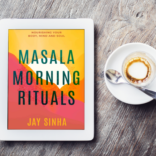 MASALA MORNING RITUALS: Nourishing Your Body, Mind and Soul