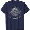 I'M A TRAVELER MASONIC FREEMASON T-SHIRT
