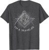 I'M A TRAVELER MASONIC FREEMASON T-SHIRT