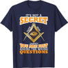 Its Not A Secret Freemason Masonic Master Freemasonry T-Shirt