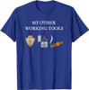 My Other Working Tools Masonic Cigar Smoking Mason Fun Gear T-Shirt