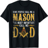 Masonic Most Important Call Me Mason Dad Father's Day T-Shirt
