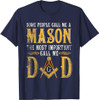 Masonic Most Important Call Me Mason Dad Father's Day T-Shirt