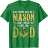 Masonic Most Important Call Me Mason Dad Father's Day T-Shirt