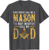 Masonic Most Important Call Me Mason Dad Father's Day T-Shirt