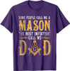 Masonic Most Important Call Me Mason Dad Father's Day T-Shirt