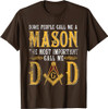 Masonic Most Important Call Me Mason Dad Father's Day T-Shirt