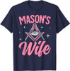 Mason's Wife Freemasonry Masonic Master Freemason Wife T-Shirt