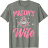 Mason's Wife Freemasonry Masonic Master Freemason Wife T-Shirt