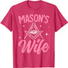 Mason's Wife Freemasonry Masonic Master Freemason Wife T-Shirt