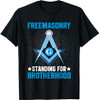 Freemasonry Standing For Brotherhood I Freemason T-Shirt