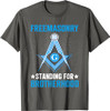 Freemasonry Standing For Brotherhood I Freemason T-Shirt