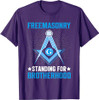 Freemasonry Standing For Brotherhood I Freemason T-Shirt