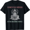 What if we kissed At the Masonic temple T-Shirt