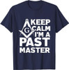Keep Calm I'm a Past Master - Masonic Freemason T-Shirt