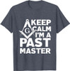 Keep Calm I'm a Past Master - Masonic Freemason T-Shirt