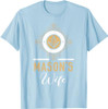 Mason's Wife Freemason Fraternal Freemasonry T-Shirt