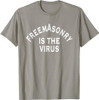 Freemasonry Is The Virus T-Shirt