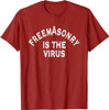 Freemasonry Is The Virus T-Shirt