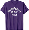 Freemasonry Is The Virus T-Shirt