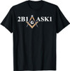Masonic 2b1ask1 Freemason T-Shirt